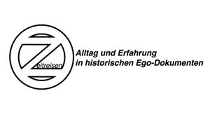 Zeitreisen – Alltag und Erfahrung in historischen Ego-Dokumenten